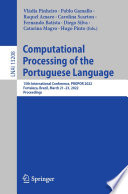 Computational Processing of the Portuguese Language [E-Book] : 15th International Conference, PROPOR 2022, Fortaleza, Brazil, March 21-23, 2022, Proceedings /