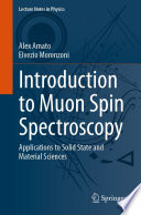 Introduction to Muon Spin Spectroscopy [E-Book] : Applications to Solid State and Material Sciences /