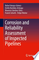 Corrosion and Reliability Assessment of Inspected Pipelines [E-Book] /