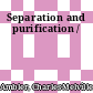 Separation and purification /