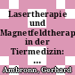 Lasertherapie und Magnetfeldtherapie in der Tiermedizin: Grundlagen und Anwendung /