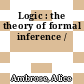 Logic : the theory of formal inference /