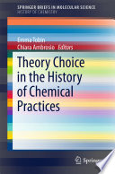 Theory Choice in the History of Chemical Practices [E-Book] /