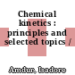 Chemical kinetics : principles and selected topics /