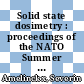 Solid state dosimetry : proceedings of the NATO Summer School held at Brussels, Belgium, September 4-16, 1967 /