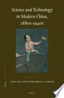 Science and technology in modern China, 1880s-1940s [E-Book] /