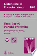 Euro-Par’99 Parallel Processing [E-Book] : 5th International Euro-Par Conference Toulouse, France, August 31 – September 3, 1999 Proceedings /