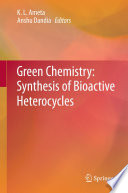 Green Chemistry: Synthesis of Bioactive Heterocycles [E-Book] /
