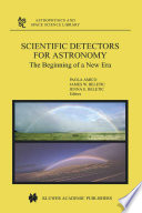 Scientific Detectors for Astronomy [E-Book] : The Beginning of a New Era /