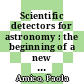 Scientific detectors for astronomy : the beginning of a new era [E-Book] /