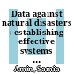 Data against natural disasters : establishing effective systems for relief, recovery, and reconstruction [E-Book] /