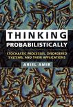 Thinking probabilistically : stochastic processes, disordered systems, and their applications /