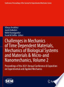 Challenges in Mechanics of Time Dependent Materials, Mechanics of Biological Systems and Materials & Micro-and Nanomechanics, Volume 2 [E-Book] : Proceedings of the 2021 Annual Conference & Exposition on Experimental and Applied Mechanics /
