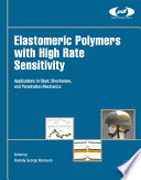 Elastomeric polymers with high rate sensitivity : applications in blast, shockwave, and penetration mechanics [E-Book] /