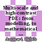 Multi-scale and high-contrast PDE : from modelling, to mathematical analysis, to inversion : Conference on Multi-scale and High-contrast PDE:from Modelling, to Mathematical Analysis, to Inversion, June 28-July 1, 2011, University of Oxford, United Kingdom [E-Book] /