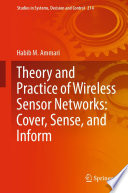 Theory and Practice of Wireless Sensor Networks: Cover, Sense, and Inform [E-Book] /
