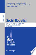Social Robotics [E-Book] : 7th International Conference, ICSR 2015, Paris, France, October 26-30, 2015, Proceedings /