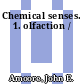 Chemical senses. 1. olfaction /