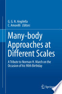 Many-body Approaches at Different Scales [E-Book] : A Tribute to Norman H. March on the Occasion of his 90th Birthday /