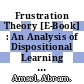 Frustration Theory [E-Book] : An Analysis of Dispositional Learning and Memory /