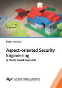 Aspect-oriented security engineering : a model-based approach [E-Book] /