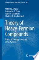 Theory of Heavy-Fermion Compounds [E-Book] : Theory of Strongly Correlated Fermi-Systems /