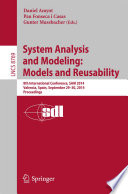 System Analysis and Modeling: Models and Reusability [E-Book] : 8th International Conference, SAM 2014, Valencia, Spain, September 29-30, 2014. Proceedings /
