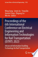 Proceedings of the 6th International Conference on Electrical Engineering and Information Technologies for Rail Transportation (EITRT) 2023 [E-Book] : Advanced Information Enabling Technology for Rail Transportation /