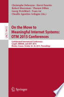 On the Move to Meaningful Internet Systems: OTM 2015 Conferences [E-Book] : Confederated International Conferences: CoopIS, ODBASE, and C&TC 2015, Rhodes, Greece, October 26-30, 2015. Proceedings /