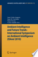 Ambient Intelligence and Future Trends-International Symposium on Ambient Intelligence (ISAmI 2010) [E-Book] /