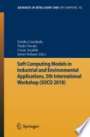 Soft Computing Models in Industrial and Environmental Applications, 5th International Workshop (SOCO 2010) [E-Book] /
