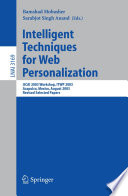 Intelligent Techniques for Web Personalization [E-Book] / IJCAI 2003 Workshop, ITWP 2003, Acapulco, Mexico, August 11, 2003, Revised Selected Papers
