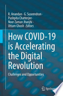 How COVID-19 is Accelerating the Digital Revolution [E-Book] : Challenges and Opportunities /