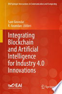 Integrating Blockchain and Artificial Intelligence for Industry 4.0 Innovations [E-Book] /