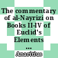 The commentary of al-Nayrizi on Books II-IV of Euclid's Elements of Geometry : with a translation of that portion of Book I missing from ms Leiden or. 399.1 but present in the newly discovered Qom manuscript edited by Rüdiger Arnzen [E-Book] /