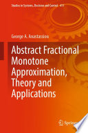 Abstract Fractional Monotone Approximation, Theory and Applications [E-Book] /