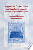 Magnesium: Current Status and New Developments [E-Book] : Theoretical, Biological and Medical Aspects /