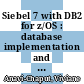 Siebel 7 with DB2 for z/OS : database implementation and administration guide [E-Book] /