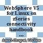 WebSphere V5 for Linux on zSeries connectivity handbook / [E-Book]
