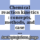 Chemical reaction kinetics : concepts, methods, and case studies [E-Book] /