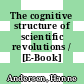 The cognitive structure of scientific revolutions / [E-Book]