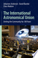 The International Astronomical Union [E-Book] : Uniting the Community for 100 Years /