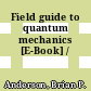Field guide to quantum mechanics [E-Book] /