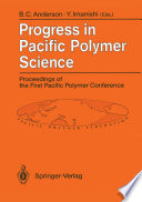 Progress in Pacific Polymer Science [E-Book] : Proceedings of the First Pacific Polymer Conference Maui, Hawaii, USA, 12–15 December 1989 /