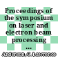 Proceedings of the symposium on laser and electron beam processing of electronic materials : Los-Angeles, CA, 15.10.79-18.10.79 /