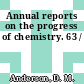 Annual reports on the progress of chemistry. 63 /