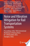 Noise and Vibration Mitigation for Rail Transportation Systems [E-Book] : Proceedings of the 14th International Workshop on Railway Noise, 07-09 December 2022, Shanghai, China /