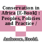 Conservation in Africa [E-Book] : Peoples, Policies and Practice /