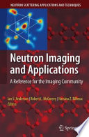 Neutron Imaging and Applications [E-Book] : A Reference for the Imaging Community /