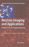 Neutron imaging and applications : a reference for the imaging community /